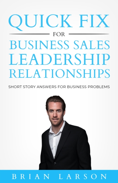 Quick Fix For Business, Sales, Leadership, Relationships, EPUB eBook