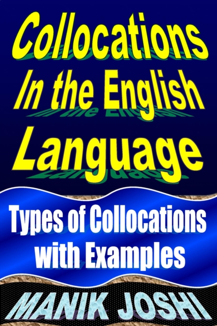 Collocations In the English Language: Types of Collocations with Examples, EPUB eBook