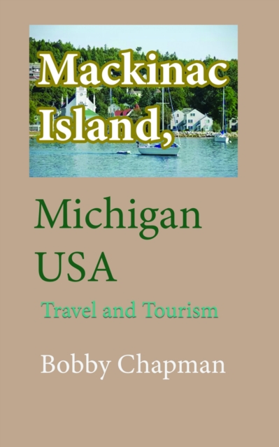 Mackinac Island, Michigan USA: Travel and Tourism, EPUB eBook