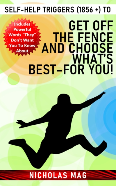 Self-Help Triggers (1856 +) to Get off the Fence and Choose What's Best-For You!, EPUB eBook
