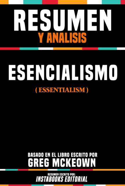 Resumen Y Analisis: Esencialismo (Essentialism) - Basado En El Libro Escrito Por Greg Mckeown, EPUB eBook