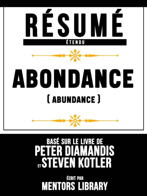 Resume Etendu: Abondance (Abundance) - Base Sur Le Livre De Peter Diamandis Et Steven Kotler, EPUB eBook