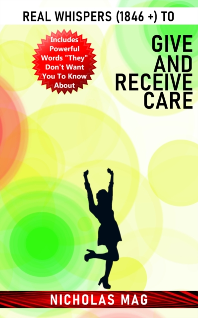 Real Whispers (1846 +) to Give and Receive Care, EPUB eBook