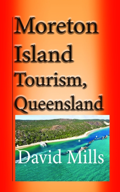 Moreton Island Tourism, Queensland Australia: Great Barrier Reef, Travel and Tour, EPUB eBook