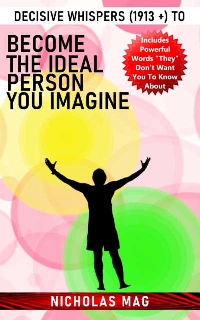 Decisive Whispers (1913 +) to Become the Ideal Person You Imagine, EPUB eBook