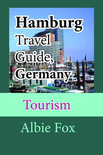 Hamburg Travel Guide, Germany: Tourism, EPUB eBook