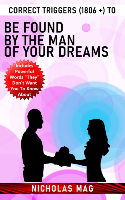 Correct Triggers (1806 +) to Be Found by the Man of Your Dreams, EPUB eBook