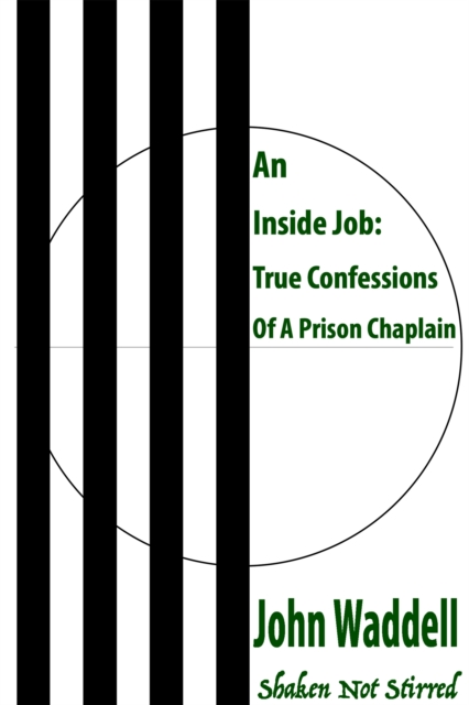 Inside Job: True Confessions Of A Prison Chaplain - Shaken Not Stirred, EPUB eBook