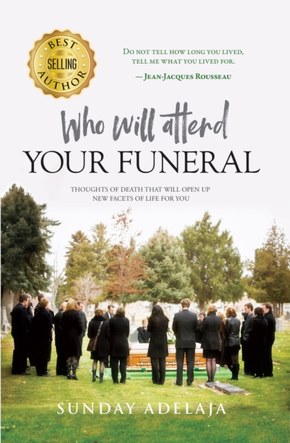 Who Will Attend Your Funeral: Thoughts of Death that Will Open Up New Facets of Life for You, EPUB eBook