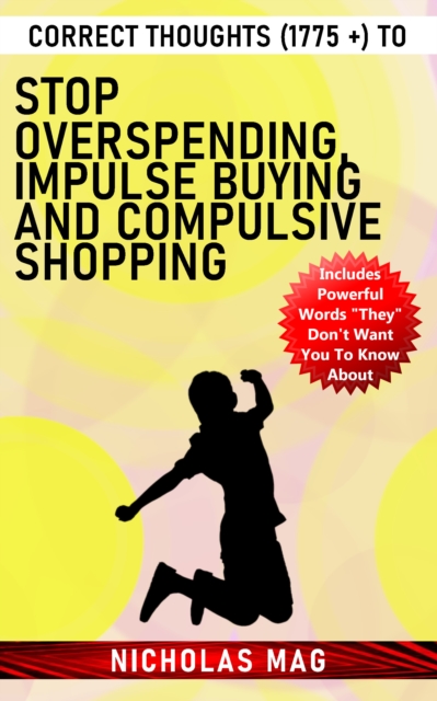 Correct Thoughts (1775 +) to Stop Overspending, Impulse Buying and Compulsive Shopping, EPUB eBook