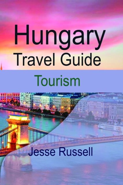 Hungary Travel Guide: Tourism, EPUB eBook