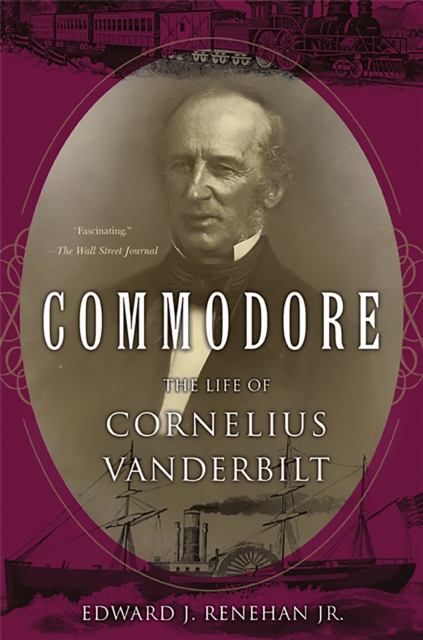 Commodore : The Life of Cornelius Vanderbilt, Paperback / softback Book