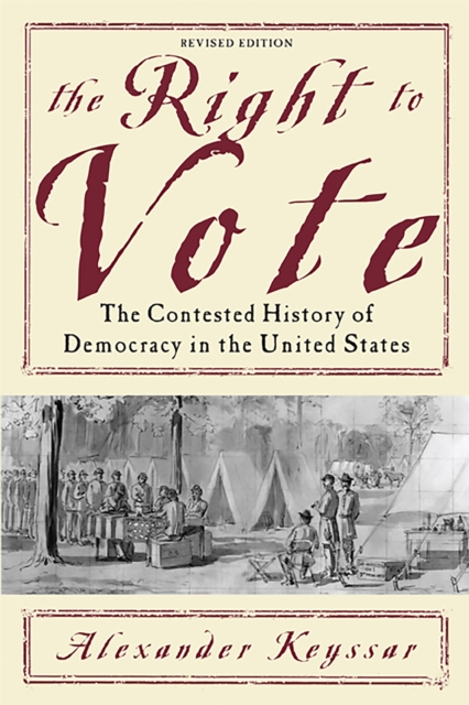 The Right to Vote : The Contested History of Democracy in the United States, Paperback / softback Book