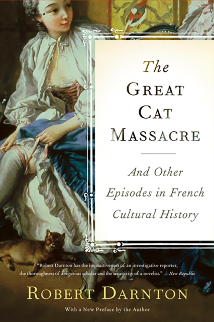 The Great Cat Massacre : And Other Episodes in French Cultural History, Paperback / softback Book