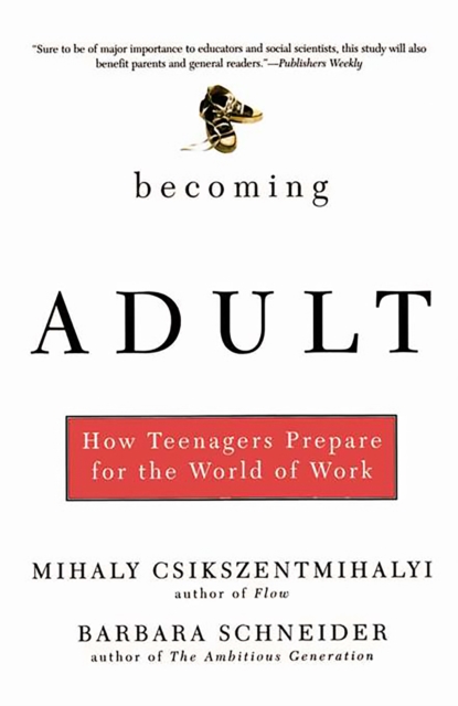Becoming Adult : How Teenagers Prepare For The World Of Work, Paperback / softback Book