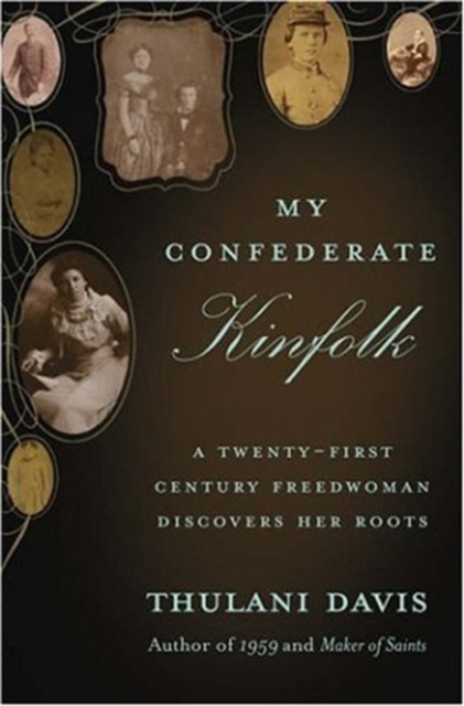 My Confederate Kinfolk : A Twenty-First Century Freedwoman Discovers Her Roots, Paperback / softback Book