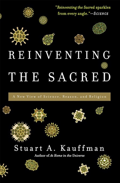 Reinventing the Sacred : A New View of Science, Reason, and Religion, Paperback / softback Book