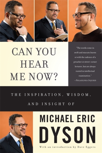 Can You Hear Me Now? : The Inspiration, Wisdom, and Insight of Michael Eric Dyson, Paperback / softback Book