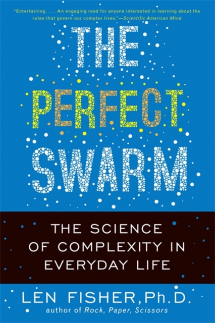 The Perfect Swarm : The Science of Complexity in Everyday Life, Paperback / softback Book
