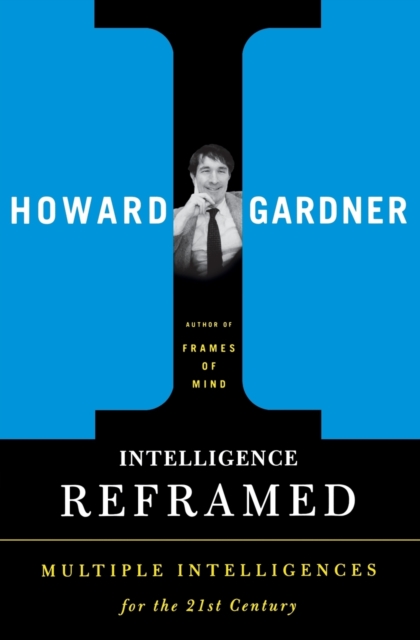 Intelligence Reframed : Multiple Intelligences for the 21st Century, Paperback / softback Book