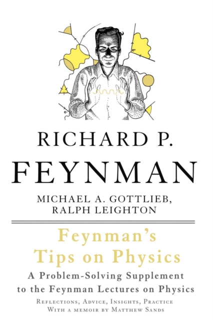 Feynman's Tips on Physics : Reflections, Advice, Insights, Practice, Paperback / softback Book