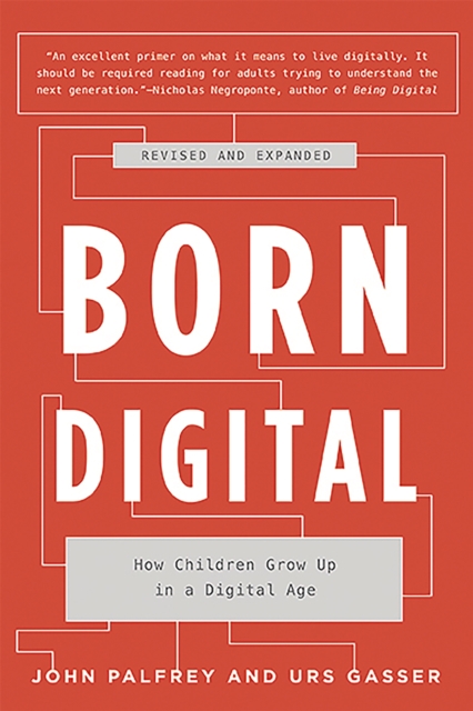 Born Digital : How Children Grow Up in a Digital Age, Paperback / softback Book