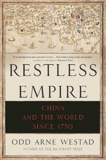 Restless Empire : China and the World Since 1750, Paperback / softback Book