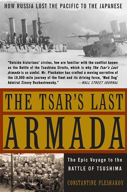 The Tsar's Last Armada : The Epic Journey to the Battle of Tsushima, Paperback / softback Book