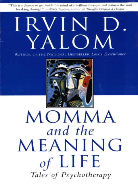 Momma And The Meaning Of Life : Tales From Psychotherapy, EPUB eBook