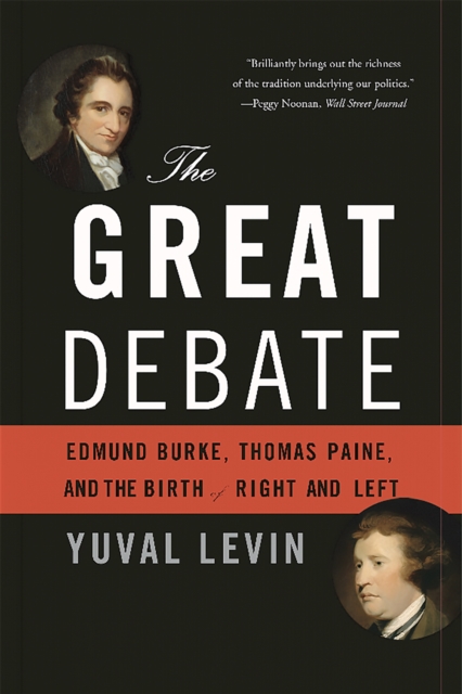 The Great Debate : Edmund Burke, Thomas Paine, and the Birth of Right and Left, Paperback / softback Book