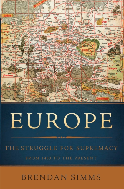 Europe : The Struggle for Supremacy, from 1453 to the Present, EPUB eBook