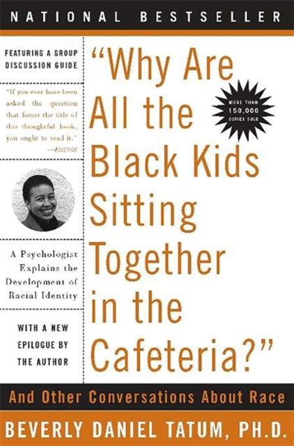 Why Are All the Black Kids Sitting Together in the Cafeteria? : Revised Edition, Paperback Book