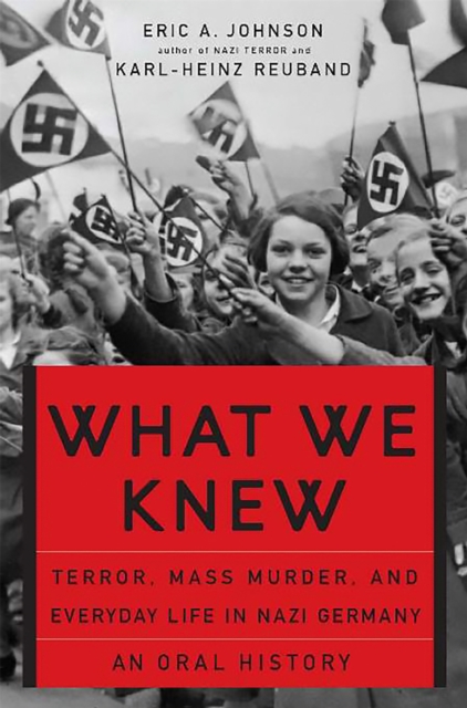 What We Knew : Terror, Mass Murder, and Everyday Life in Nazi Germany, Paperback / softback Book