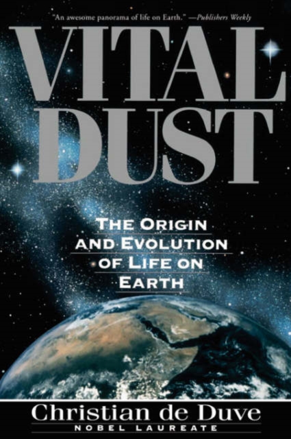 Vital Dust : The Origin and Evolution of Life on Earth, Paperback / softback Book