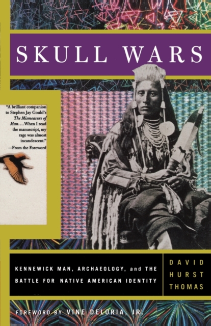 Skull Wars : Kennewick Man, Archaeology, And The Battle For Native American Identity, Paperback / softback Book