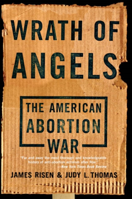 Wrath Of Angels : The American Abortion War, Paperback / softback Book