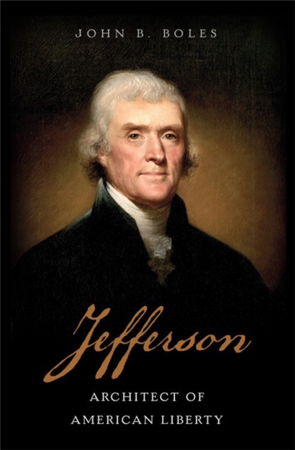 Jefferson : Architect of American Liberty, Hardback Book
