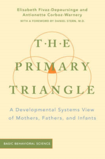 The Primary Triangle : A Developmental Systems View Of Fathers, Mothers, And Infants, Hardback Book