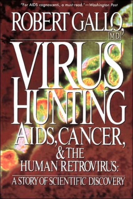 Virus Hunting : Aids, Cancer, And The Human Retrovirus: A Story Of Scientific Discovery, Paperback / softback Book