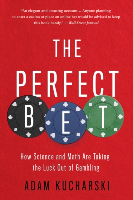 The Perfect Bet : How Science and Math Are Taking the Luck Out of Gambling, EPUB eBook