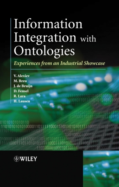 Information Integration with Ontologies : Experiences from an Industrial Showcase, Hardback Book