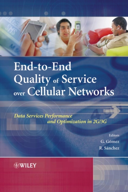 End-to-End Quality of Service over Cellular Networks : Data Services Performance Optimization in 2G/3G, Hardback Book
