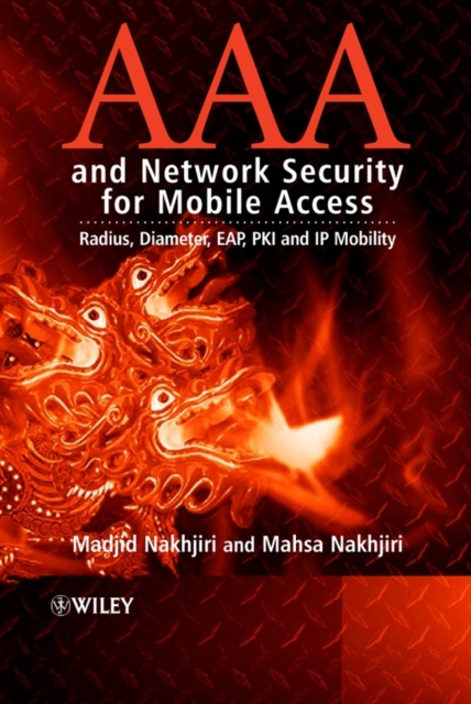 AAA and Network Security for Mobile Access : Radius, Diameter, EAP, PKI and IP Mobility, Hardback Book