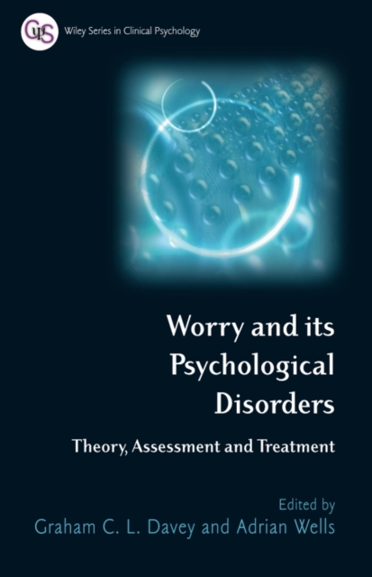 Worry and its Psychological Disorders : Theory, Assessment and Treatment, Paperback / softback Book