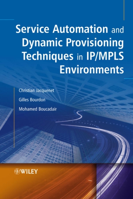 Service Automation and Dynamic Provisioning Techniques in IP / MPLS Environments, Hardback Book
