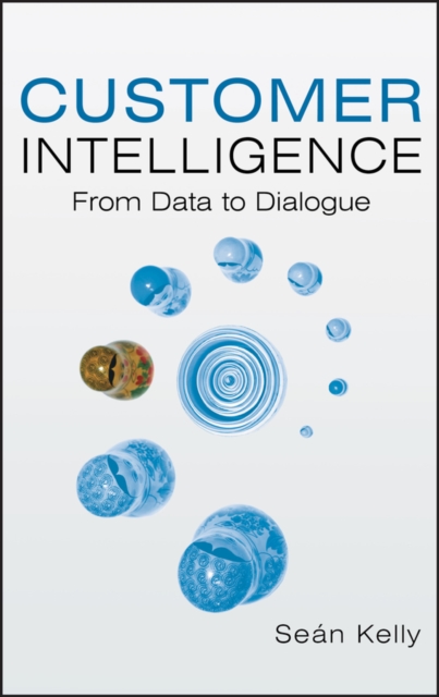 Customer Intelligence : From Data to Dialogue, Hardback Book