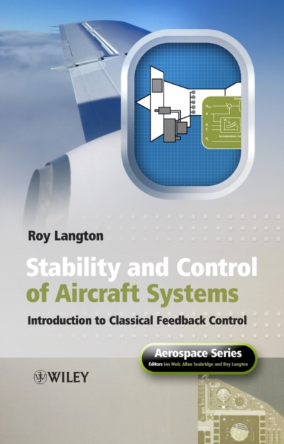 Stability and Control of Aircraft Systems : Introduction to Classical Feedback Control, Hardback Book