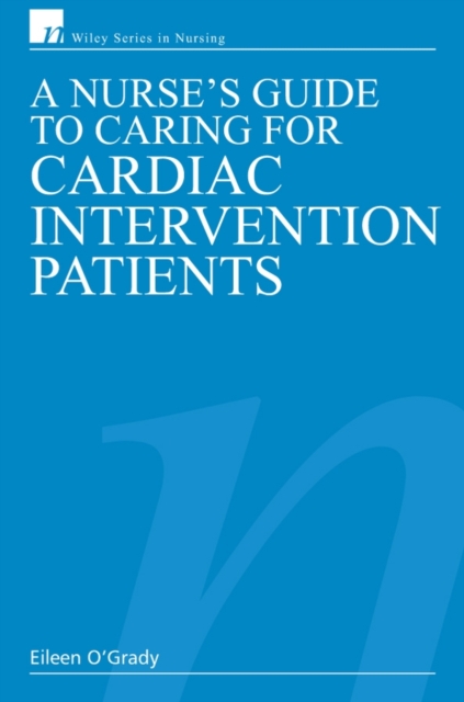A Nurse's Guide to Caring for Cardiac Intervention Patients, Paperback / softback Book