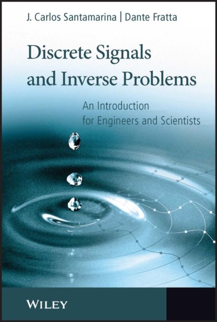 Discrete Signals and Inverse Problems : An Introduction for Engineers and Scientists, PDF eBook