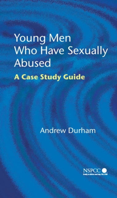 Young Men Who Have Sexually Abused : A Case Study Guide, Hardback Book